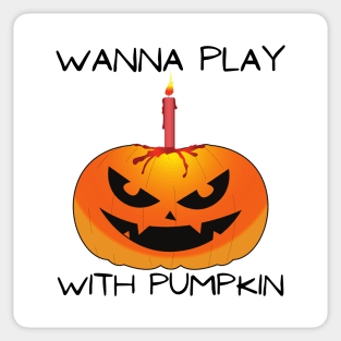 Wanna Play With Pumpkin Sticker